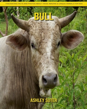 Paperback Bull: Fascinating Facts and Photos about These Amazing & Unique Animals for Kids Book