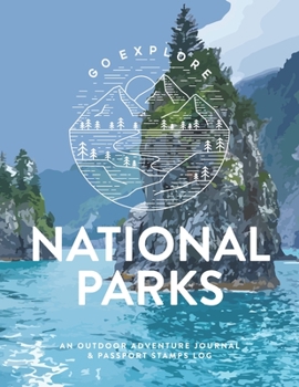 National Parks: An Outdoor Adventure Journal & Passport Stamps Log (Large), Kenai Fjords (U.S. National Parks Bucket List Journal)