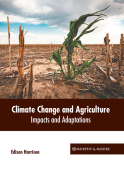 Hardcover Climate Change and Agriculture: Impacts and Adaptations Book