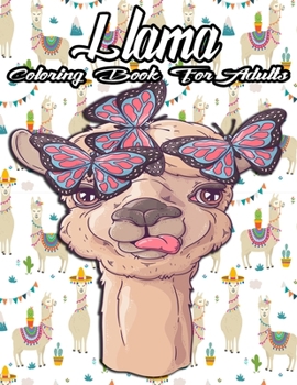 Paperback Llama Coloring Book For adults: An Adult Coloring Book with more fun llama Illustrations for Stress Relief and Relaxation. Coloring book for adults Book