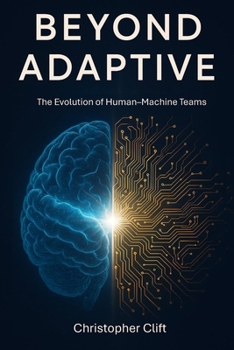 Paperback Beyond Adaptive: The Evolution of Human-Machine Teams Book