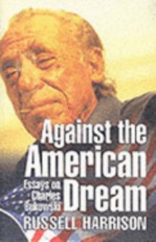 Paperback Against the American Dream: Essays on Charles Bukowski Book