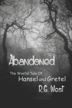 Paperback Abandoned - The Woeful Tale of Hansel and Gretel Book