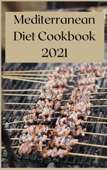 Hardcover Mediterranean Diet Cookbook 2021: 50 Vibrant, Kitchen-Tested Recipes Book