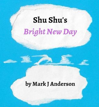 Paperback Shu Shu's Bright New Day: Revised 2nd Edition Book