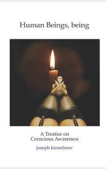 Paperback Human Beings, Being: Conscious Awareness Book