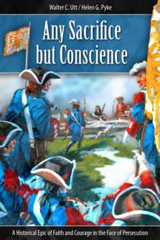 Paperback Any Sacrifice But Conscience: A Historical Epic of Faith and Courage in the Face of Persecution Book