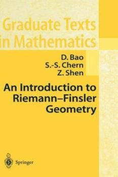 An Introduction to Riemann-Finsler Geometry (Graduate Texts in Mathematics) - Book #200 of the Graduate Texts in Mathematics