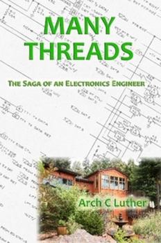 Paperback Many Threads: The Saga of an Electronics Engineer Book