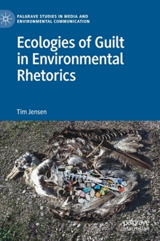 Hardcover Ecologies of Guilt in Environmental Rhetorics Book