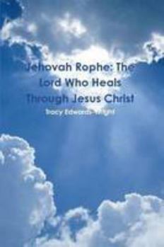 Paperback Jehovah Rophe: The Lord Who Heals Through Jesus Christ Book