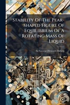 Paperback Stability Of The Pear-shaped Figure Of Equilibrium Of A Rotating Mass Of Liquid Book