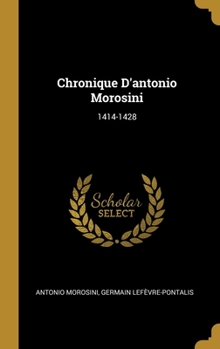 Hardcover Chronique D'antonio Morosini: 1414-1428 [French] Book