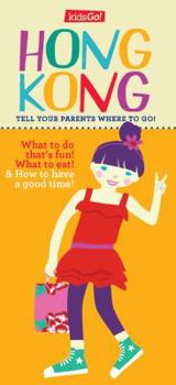 Paperback Kidsgo! Hong Kong: Tell Your Parents Where to Go Book