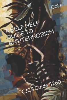 Paperback A Self Help Guide to Antiterrorism: CJCS Guide 5260 Book