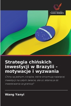 Strategia chinskich inwestycji w Brazylii - motywacje i wyzwania (Polish Edition)