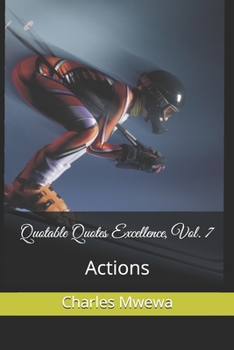 Quotable Quotes Excellence, Vol. 7: Actions