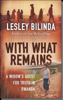 Paperback With What Remains: A Widow's Quest for Truth in Rwanda Book