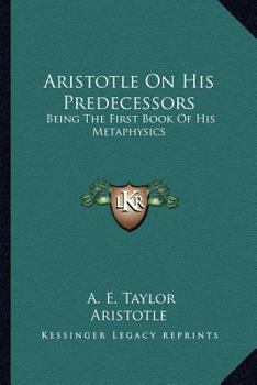 Paperback Aristotle On His Predecessors: Being The First Book Of His Metaphysics Book