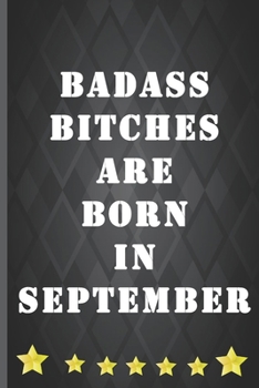 Paperback Badass bitches are born in September: Funny gag birthday quote notebook to write in. better than a card, a book for badasses to write in....WINNER! Book