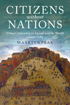 Paperback Citizens Without Nations: Urban Citizenship in Europe and the World, C.1000-1789 Book