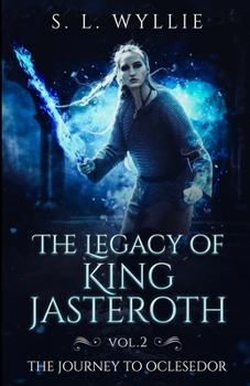 The Journey to Oclesedor - Book #2 of the Legacy of King Jasteroth