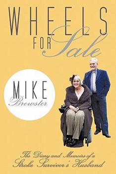 Paperback Wheels for Sale: The Diary and Memoirs of a Stroke Survivor's Husband. Book