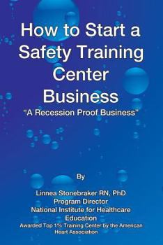 Cover for "How to Start a Safety Training Business: A Recession Proof Business"