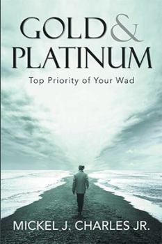 Paperback Gold & Platinum: Top Priority of Your Wad Book