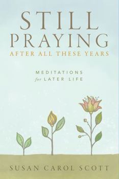 Paperback Still Praying After All These Years: Meditations for Later Life Book
