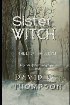 Sister Witch, The Life of Moll Dyer