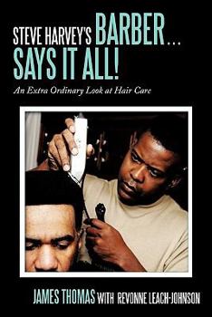 Paperback Steve Harvey's Barber . . . Says It All!: An Extra Ordinary Look at Hair Care Book