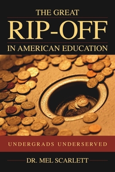 Paperback The Great Rip-Off in American Education: Undergrads Underserved Book