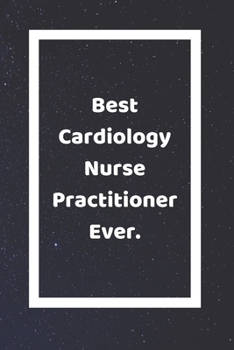 Paperback Best Cardiology Nurse Practitioner Ever: Funny White Elephant Gag Gifts For Coworkers Going Away, Birthday, Retirees, Friends & Family - Secret Santa Book