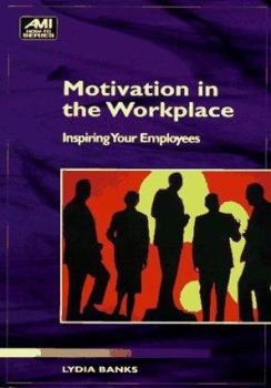Paperback Motivation in the Workplace: Inspiring Your Employees Book