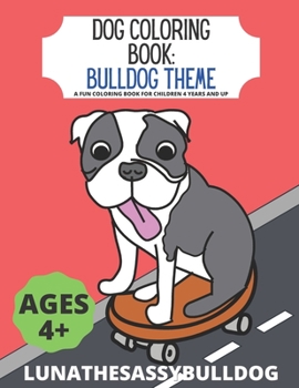 Paperback Dog Coloring Book: Bulldog theme: A fun coloring book for children 4 years and up: With 22 cool english bulldog designs to color Book