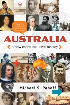 Paperback Australia - A New More Inclusive History: Highlighting neglected and forgotten stories from our past Book