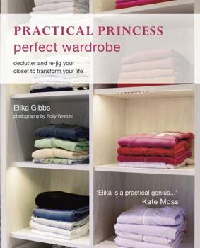 Paperback Practical Princess Perfect Wardrobe: Declutter and Re-Jig Your Closet to Transform Your Life Book