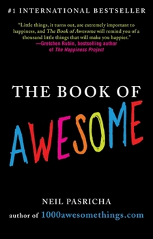 The Book of Awesome: Snow Days, Bakery Air, Finding Money in Your Pocket, and Other Simple, Brilliant Things - Book #1 of the Book of Awesome