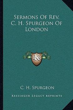Sermons of REV. C. H. Spurgeon ... - Primary Source Edition