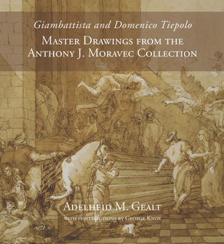 Hardcover Giambattista and Domenico Tiepolo: Master Drawings from the Anthony J. Moravec Collection Book