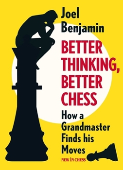 Paperback Better Thinking, Better Chess: How a Grandmaster Finds His Moves Book