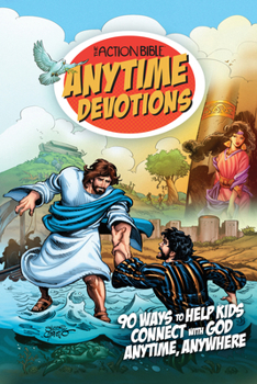 Paperback The Action Bible Anytime Devotions: 90 Ways to Help Kids Connect with God Anytime, Anywhere Book