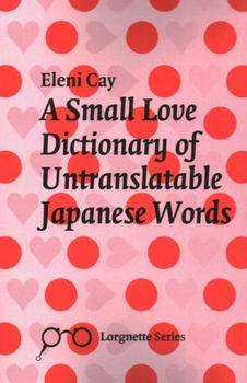 Paperback Small Love Dictionary of Untranslatable Japanese Words Book