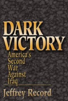 Hardcover Dark Victory: America's Second War Against Iraq Book