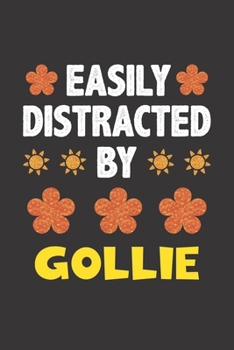 Easily Distracted By Gollie: Funny Gift Idea For Gollie Dog Lovers People Lined Journal Notebook