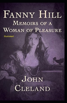 Fanny Hill: Memoirs of a Woman of Pleasure Illustrated