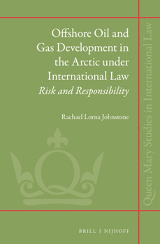 Hardcover Offshore Oil and Gas Development in the Arctic Under International Law: Risk and Responsibility Book