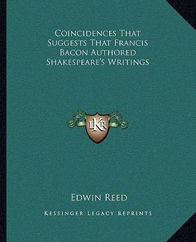 Paperback Coincidences That Suggests That Francis Bacon Authored Shakespeare's Writings Book