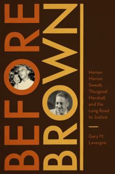 Hardcover Before Brown: Heman Marion Sweatt, Thurgood Marshall, and the Long Road to Justice Book